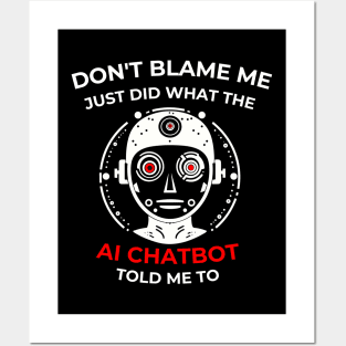 Don’t Blame me … AI Chatbot told me to Posters and Art